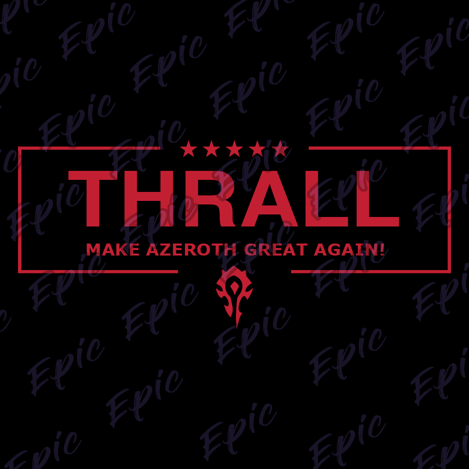 Thrall - Make Azeroth Great Again